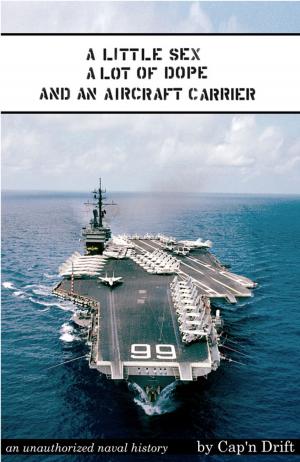 Cover of the book A Little Sex, a Lot of Dope, and an Aircraft Carrier by Alberto Vázquez-Figueroa