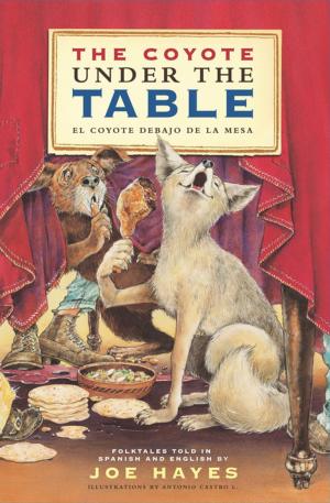 Cover of the book The Coyote Under the Table/El coyote debajo de la mesa by Claudia Guadalupe Martinez