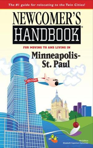 Cover of the book Newcomer's Handbook for Moving to and Living in Minneapolis-St. Paul by Tracy Morris