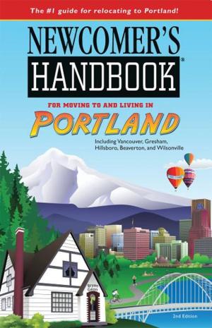Cover of the book Newcomer's Handbook for Moving to and Living in Portland by Janetta Willis