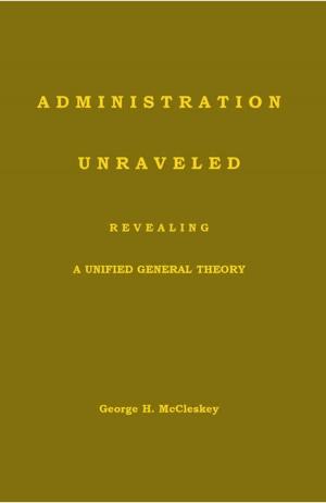 Cover of the book Administration Unraveled by C. D. Miller