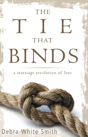 Book cover of The Tie That Binds: A Marriage Revolution of Love