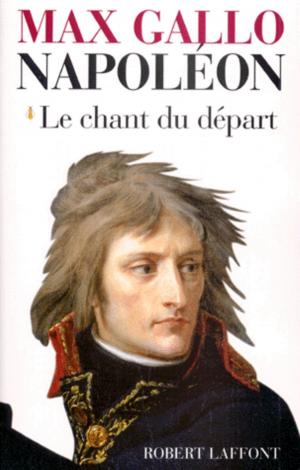 Cover of the book Napoléon - Tome 1 by Max GALLO