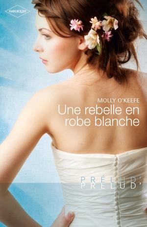 Cover of the book Une rebelle en robe blanche by Kate Welsh, Amanda McCabe, Anne Herries