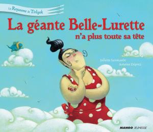 Cover of the book La géante Belle-Lurette n'a plus toute sa tête by Sylvie Allouche, D'Après Roba