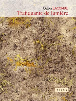 Cover of the book Trafiquante de lumière by Jean Perron