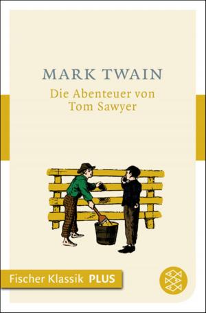 Cover of the book Die Abenteuer von Tom Sawyer by Alfred Döblin, Prof. Dr. Helmuth Kiesel
