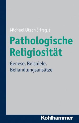 Cover of the book Pathologische Religiosität by Martina Junk, Anja Messing, Jan-Peter Glossmann