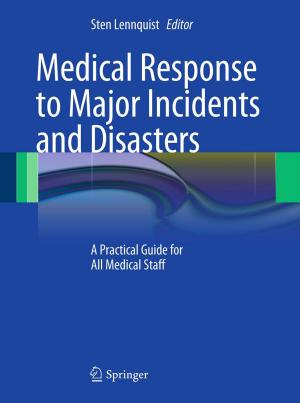 Cover of the book Medical Response to Major Incidents and Disasters by Judith Eckle-Kohler, Michael Kohler