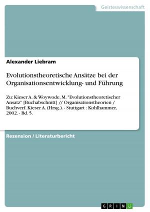 Cover of the book Evolutionstheoretische Ansätze bei der Organisationsentwicklung- und Führung by Lars Renngardt