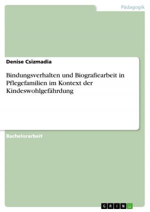 Cover of the book Bindungsverhalten und Biografiearbeit in Pflegefamilien im Kontext der Kindeswohlgefährdung by Carolin Thobe