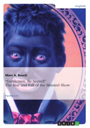 Cover of the book 'Gentlemen, Be Seated!' The Rise and Fall of the Minstrel Show by Markus Mehlig