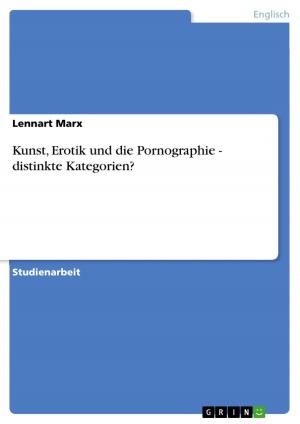 Cover of the book Kunst, Erotik und die Pornographie - distinkte Kategorien? by Jürgen Beschorner