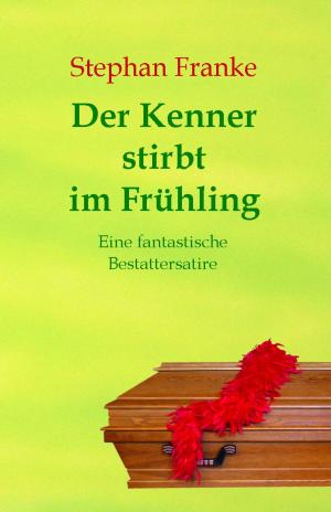 Cover of the book Der Kenner stirbt im Frühling by Alessandro Dallmann