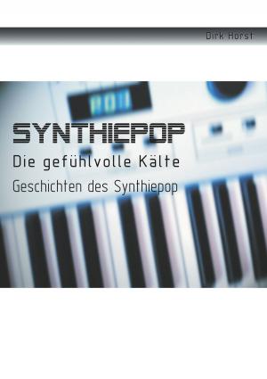 Cover of the book Synthiepop - Die gefühlvolle Kälte by Bernhard J. Schmidt, Christiane Döhler, Deniz Döhler