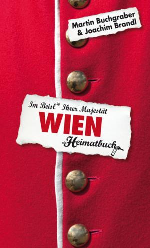 Cover of the book Wien - Im Beisl Ihrer Majestät - ein Heimatbuch by Kai Blum