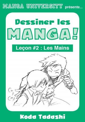 Cover of the book Manga University présente ... Dessiner les mangas ! Leçon #2 : Les mains by Glenn Kardy