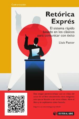 Cover of the book Retórica Exprés by Sergi Fàbregues Feijóo, Julio Meneses Naranjo, David Rodríguez Gómez, Marie-Hélène Paré