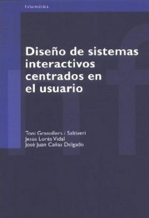 Cover of the book Diseño de sistemas interactivos centrados en el usuario by José Ramón Rodríguez Bermúdez