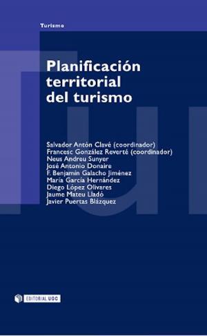 Cover of the book Planificación territorial del turismo by Àngel Cuquerella Fuentes, Diego  Redolar Ripoll, Eduard  Vinyamata Camp, Ignacio Morgado Bernal, y otros