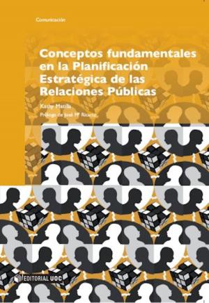 Cover of the book Conceptos fundamentales en la Planificación Estratégica de las Relaciones Públicas by José Alberto García Avilés
