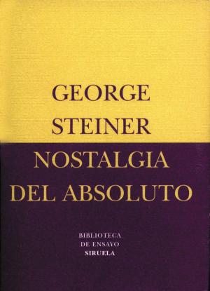 Cover of the book Nostalgia del absoluto by George Steiner