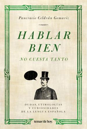 Cover of the book Hablar bien no cuesta tanto by Irene Hall