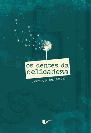Cover of the book Os dentes da delicadeza by Reginaldo Pujol Filho