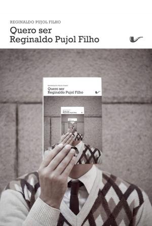 Book cover of Quero ser Reginaldo Pujol Filho