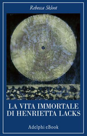 Book cover of La vita immortale di Henrietta Lacks