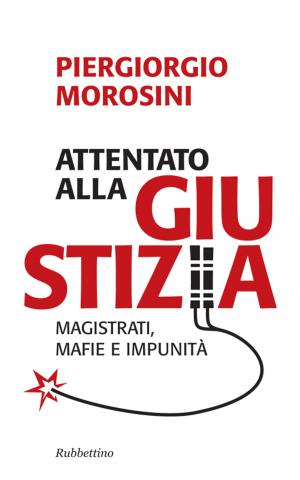 Cover of the book Attentato alla giustizia by SERGIO RICOSSA, Lorenzo Infantino, Friedrich A. Von Hayek