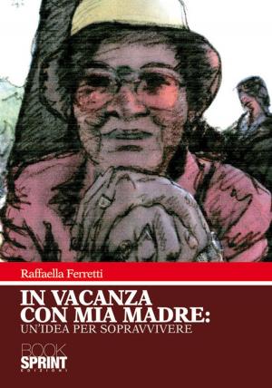 Cover of the book In vacanza con mia madre: un'idea per sopravvivere by Martina Sergi