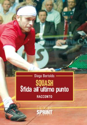 Cover of the book Squash sfida all'ultimo punto by Cinzia Scarpino