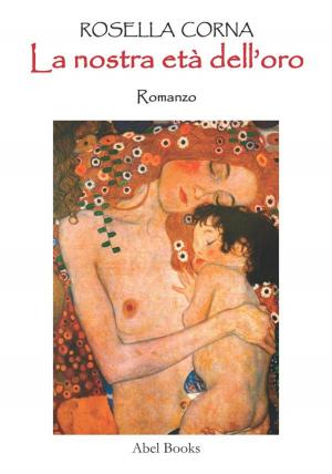Cover of the book La nostra età dell'oro by Francesco Venier