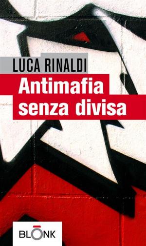 Cover of the book Antimafia senza divisa by Lele Rozza, Alessio Pennasilico