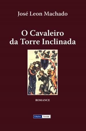 Cover of the book O Cavaleiro da Torre Inclinada by Guerra Junqueiro
