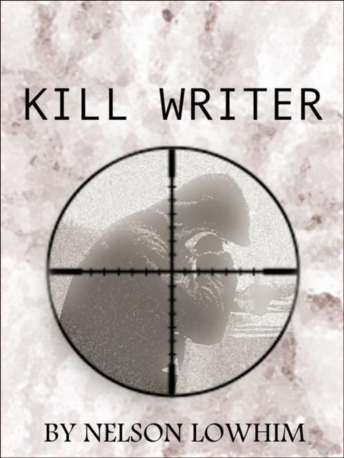 Cover of the book Kill Writer by Nelson Lowhim, Eiso Publishing