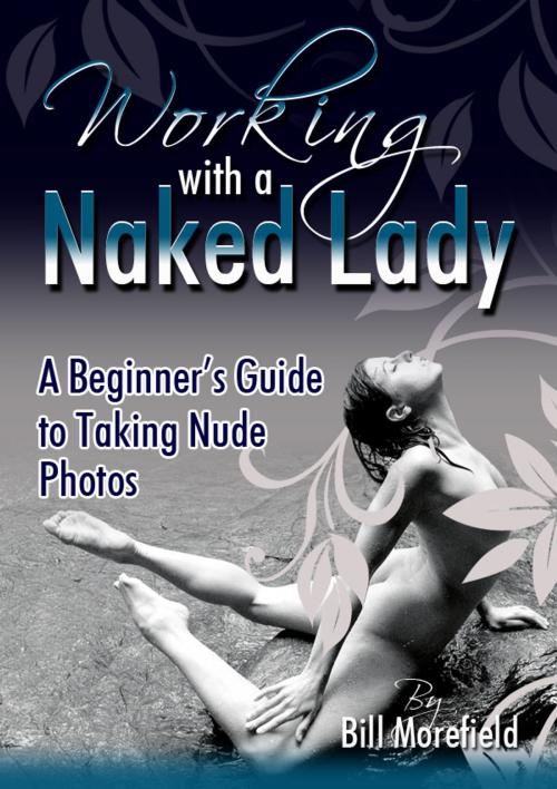 Cover of the book Working with a Naked Lady by Bill Morefield, Candid Vision