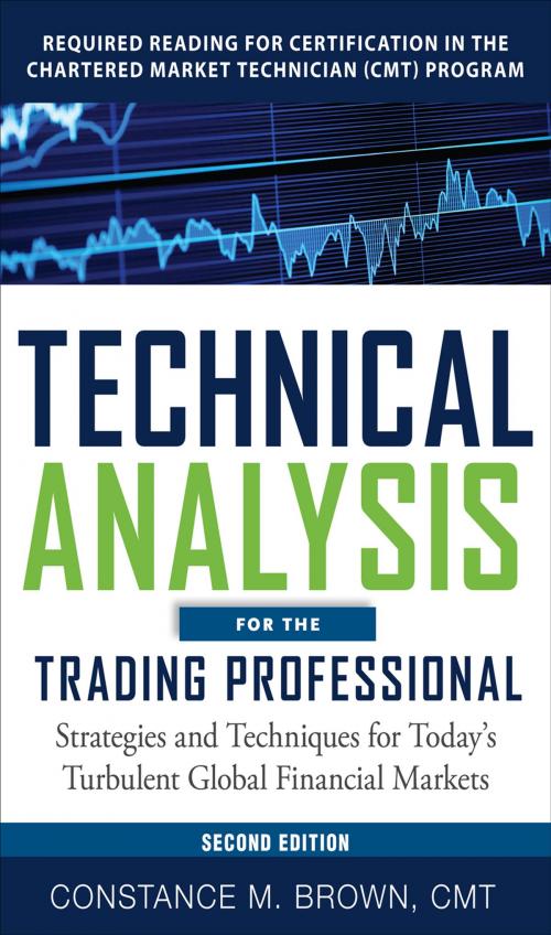 Cover of the book Technical Analysis for the Trading Professional, Second Edition: Strategies and Techniques for Today’s Turbulent Global Financial Markets by Constance M. Brown, McGraw-Hill Education