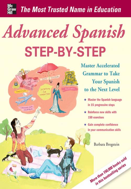 Cover of the book Advanced Spanish Step-by-Step : Master Accelerated Grammar to Take Your Spanish to the Next Level: Master Accelerated Grammar to Take Your Spanish to the Next Level by Barbara Bregstein, McGraw-Hill Education