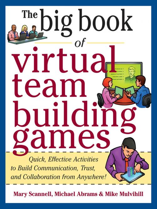 Cover of the book Big Book of Virtual Teambuilding Games: Quick, Effective Activities to Build Communication, Trust and Collaboration from Anywhere! by Mary Scannell, Michael Abrams, Mike Mulvihill, McGraw-Hill Education