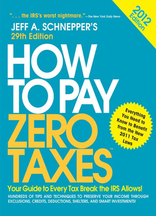 Cover of the book How to Pay Zero Taxes 2012: Your Guide to Every Tax Break the IRS Allows! by Jeff A. Schnepper, McGraw-Hill Education