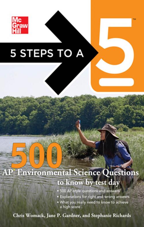 Cover of the book 5 Steps to a 5 500 AP Environmental Science Questions to Know by Test Day by Jane P. Gardner, Chris Womack, Stephanie Richards, Thomas A. editor - Evangelist, McGraw-Hill Education