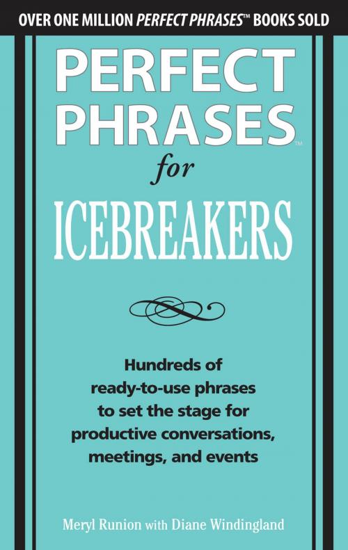 Cover of the book Perfect Phrases for Icebreakers: Hundreds of Ready-to-Use Phrases to Set the Stage for Productive Conversations, Meetings, and Events by Meryl Runion, Diane Windingland, Mcgraw-hill
