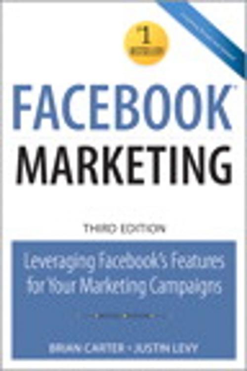 Cover of the book Facebook Marketing: Leveraging Facebook's Features for Your Marketing Campaigns by Brian Carter, Justin Levy, Pearson Education