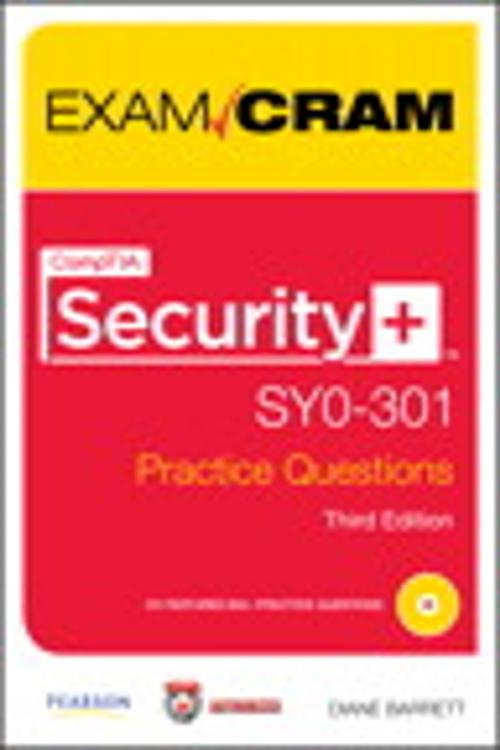 Cover of the book CompTIA Security+ SY0-301 Authorized Practice Questions Exam Cram by Diane Barrett, Pearson Education