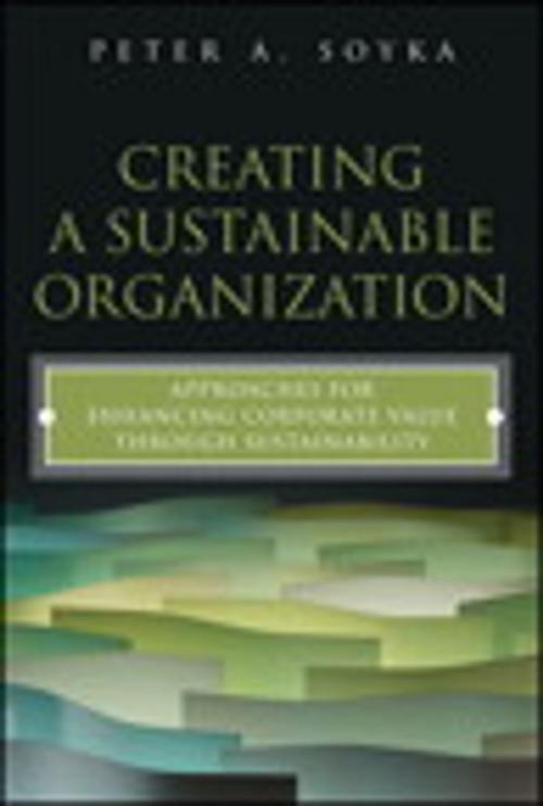 Cover of the book Creating a Sustainable Organization by Peter A. Soyka, Pearson Education