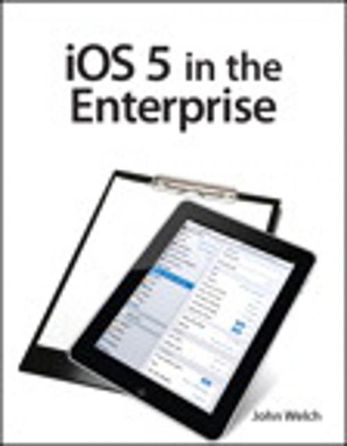 Cover of the book iOS 5 in the Enterprise by John Welch, Pearson Education