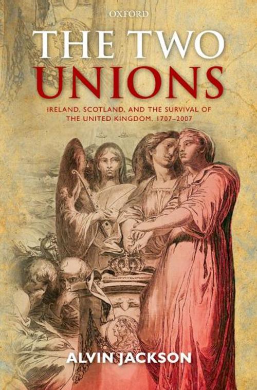 Cover of the book The Two Unions by Alvin Jackson, OUP Oxford