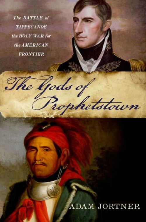 Cover of the book The Gods of Prophetstown by Adam Jortner, Oxford University Press